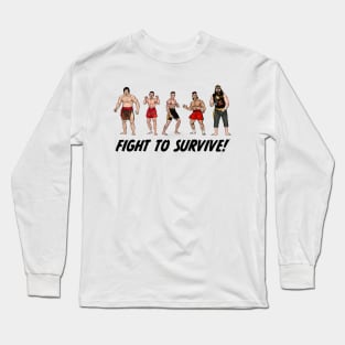 Fight To Survive! Long Sleeve T-Shirt